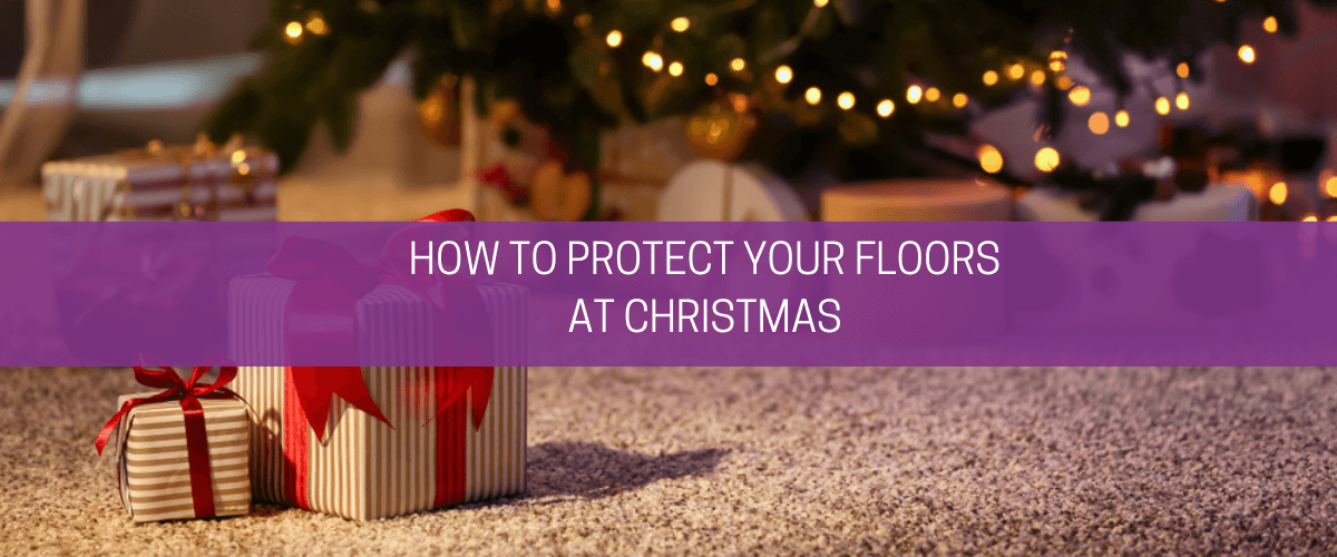 How to protect your floors at Christmas